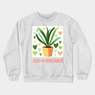 Aloe Vera much! Crewneck Sweatshirt